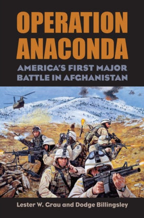 Operation Anaconda  Americas First Major Battle in Afghanistan