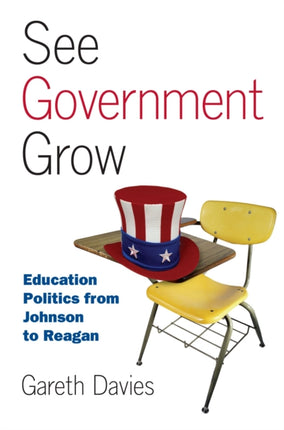 See Government Grow: Education Policy from Johnson to Reagan