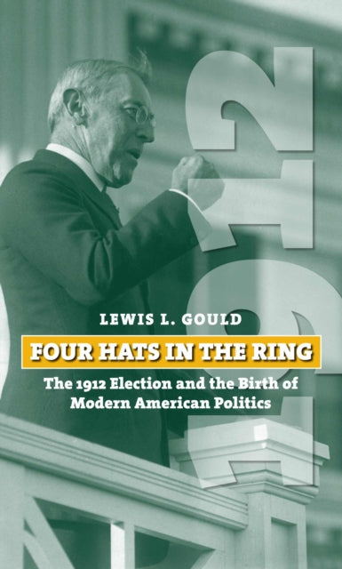 Four Hats in the Ring  The 1912 Election and the