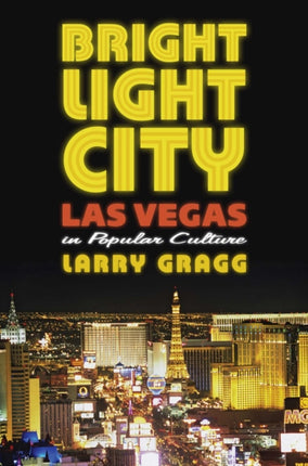 Bright Light City  Las Vegas in Popular Culture