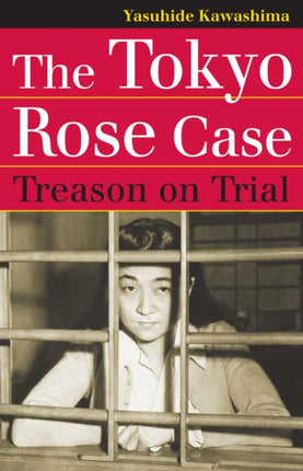 The Tokyo Rose Case  Treason on Trial