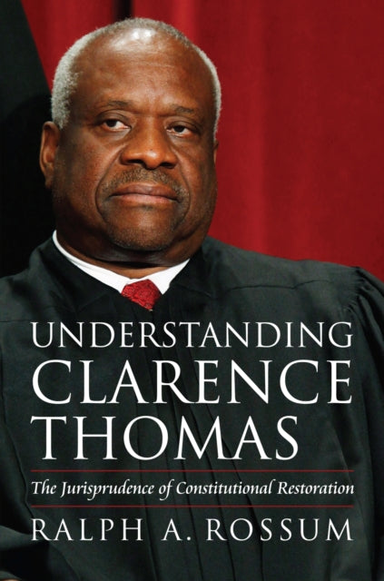 Understanding Clarence Thomas  The Jurisprudence