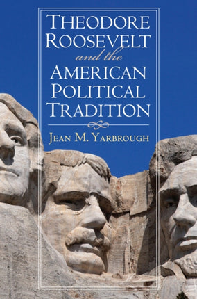 Theodore Roosevelt and the American Political