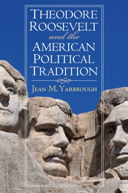 Theodore Roosevelt and the American Political