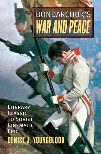 Bondarchuks War and Peace  Literary Classic to Soviet Cinematic Epic