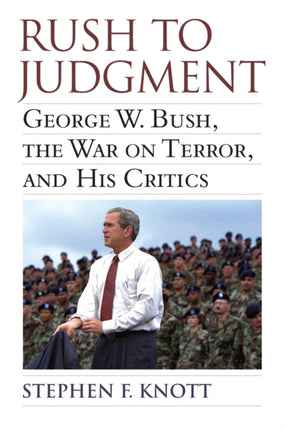 Rush to Judgment  George W. Bush The War on Terror and His Critics