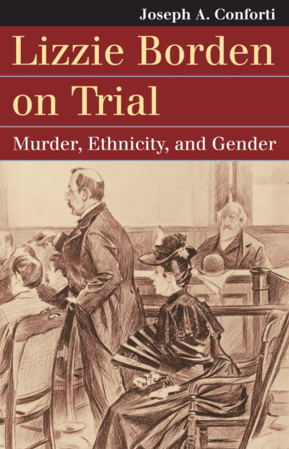 Lizzie Borden on Trial  Murder Ethnicity and Gender