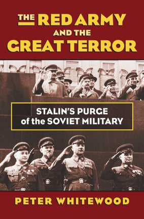 The Red Army and the Great Terror  Stalins Purge of the Soviet Military