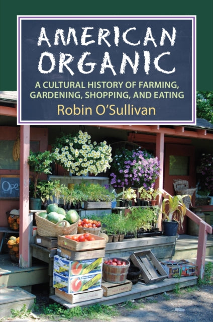 American Organic  A Cultural History of Farming