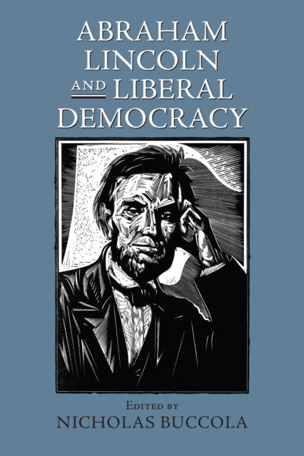 Abraham Lincoln and Liberal Democracy