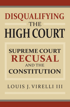 Disqualifying the High Court  Supreme Court Recusal and the Constitution