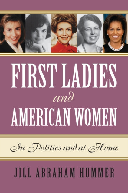 First Ladies and American Women  In Politics and at Home