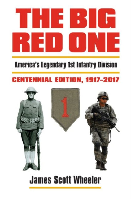 The Big Red One  Americas Legendary 1st Infantry Division Centennial Edition 1917  2017