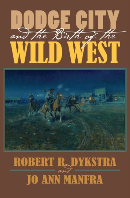 Dodge City and the Birth of the Wild West