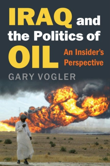 Iraq and the Politics of Oil  An Insiders Perspective