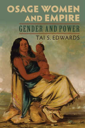 Osage Women and Empire  Gender and Power