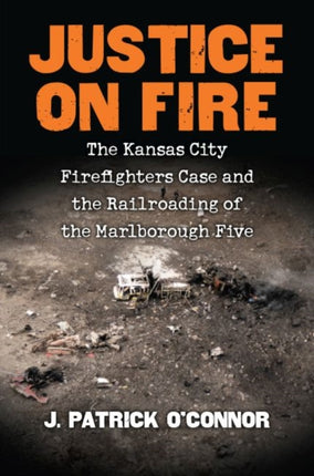 Justice on Fire  The Kansas City Firefighters