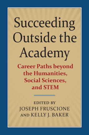 Succeeding Outside the Academy  Career Paths beyond the Humanities Social Sciences and STEM