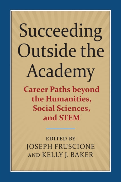 Succeeding Outside the Academy  Career Paths beyond the Humanities Social Sciences and STEM