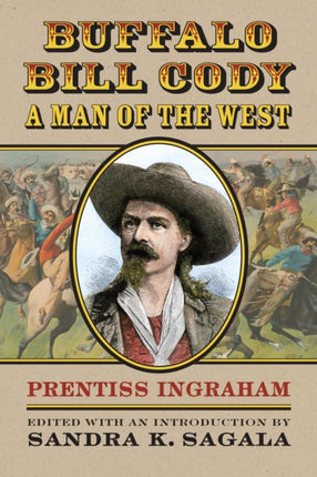 Buffalo Bill Cody A Man of the West