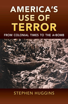 Americas Use of Terror  From Colonial Times to