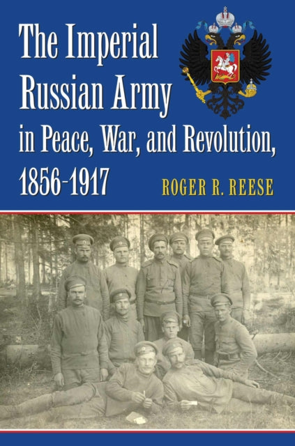 The Imperial Russian Army in Peace War and