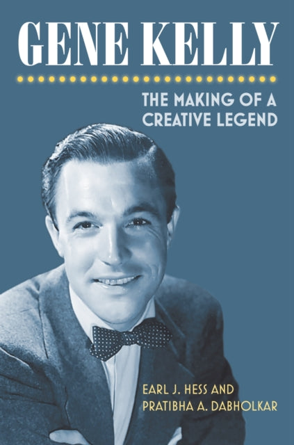 Gene Kelly  The Making of a Creative Legend