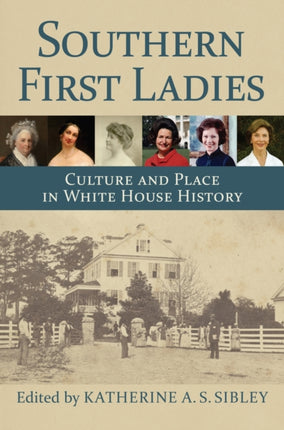 Southern First Ladies  Culture and Place in White
