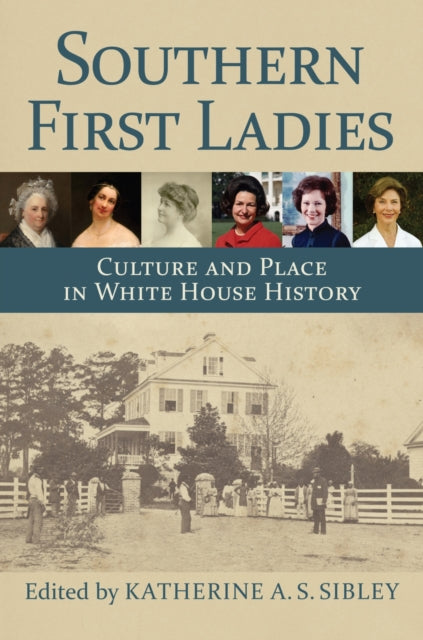 Southern First Ladies  Culture and Place in White