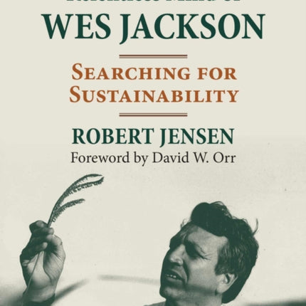 The Restless and Relentless Mind of Wes Jackson