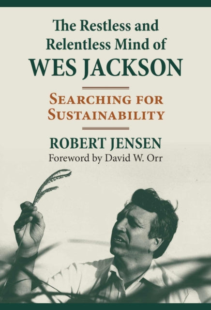 The Restless and Relentless Mind of Wes Jackson  Searching for Sustainability