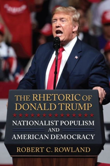 The Rhetoric of Donald Trump  Nationalist Populism and American Democracy