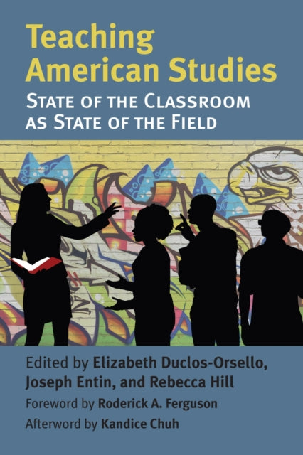 Teaching American Studies  The State of the Classroom as State of the Field