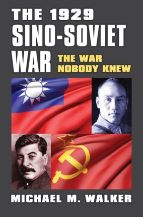 The 1929 Sino-Soviet War: The War Nobody Knew