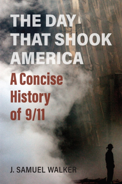 The Day That Shook America  A Concise History of 911