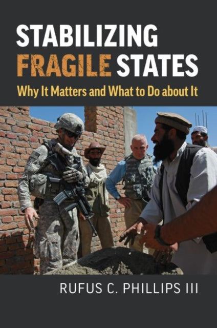 Stabilizing Fragile States  Why It Matters and
