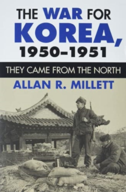 The War for Korea 19501951  They Came from the North