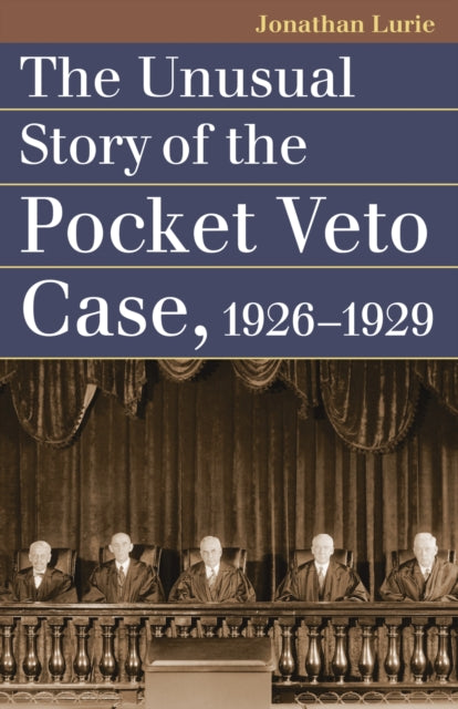 The Unusual Story of the Pocket Veto Case