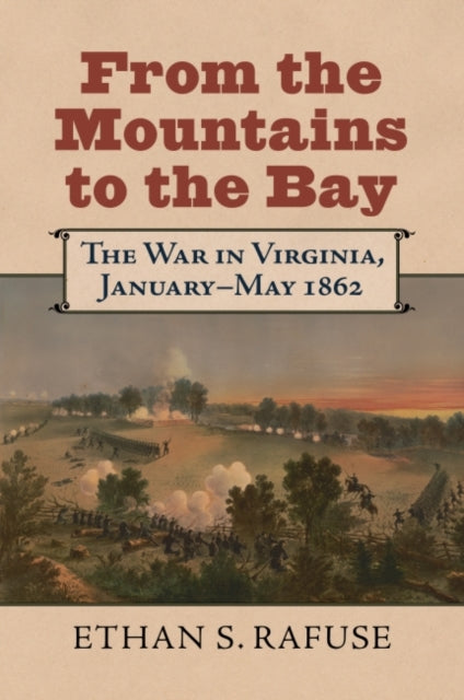 From the Mountains to the Bay  The War in Virginia JanuaryMay 1862