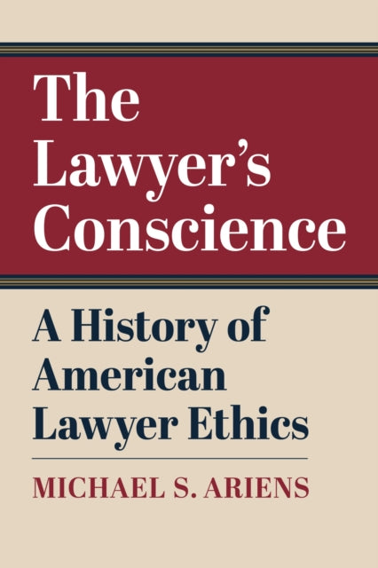 The Lawyers Conscience  A History of American