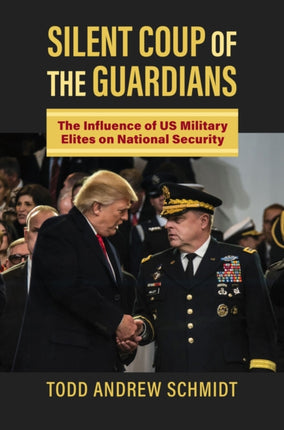 Silent Coup of the Guardians  The Influence of US Military Elites on National Security