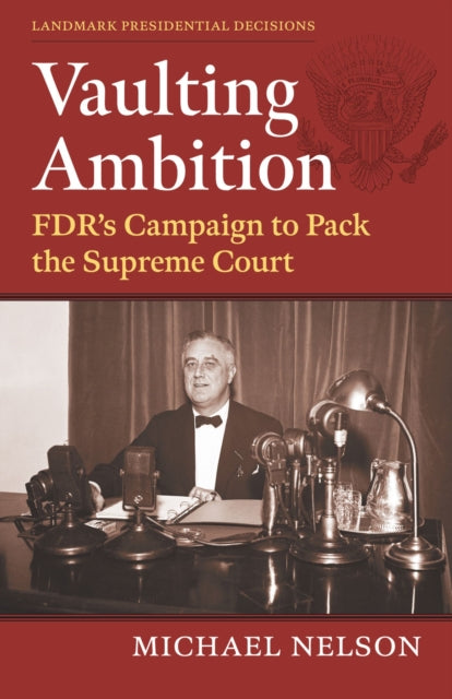 Vaulting Ambition  FDRs Campaign to Pack the