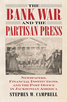 The Bank War and the Partisan Press  Newspapers