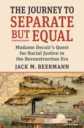 The Journey to Separate but Equal  Madame Decuirs