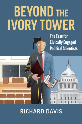 Beyond the Ivory Tower  The Case for Civically Engaged Political Scientists