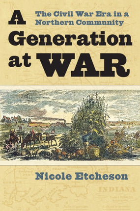 A Generation at War  The Civil War Era in a Northern Community