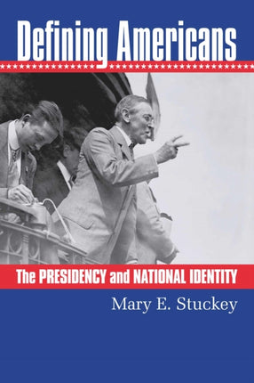Defining Americans  The Presidency and National