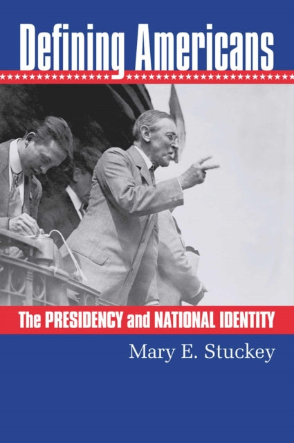 Defining Americans  The Presidency and National Identity