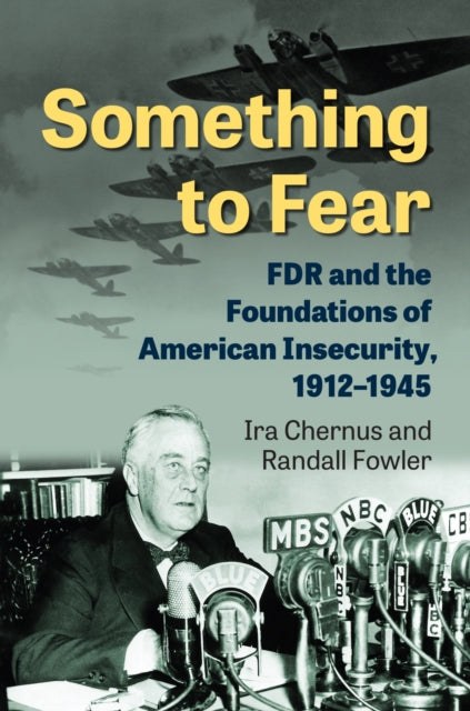 Something to Fear  FDR and the Foundations of