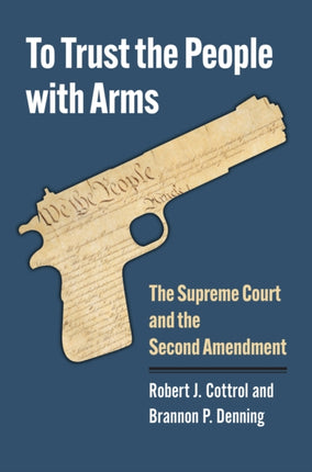 To Trust the People with Arms  The Supreme Court